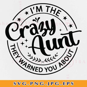 I'm the crazy aunt they warned you about Svg, Crazy Aunt SVG, Auntie Svg, Tante Geschenk SVG, Lustige Tante Shirt Svg, Cut Files für Cricut, Svg, Png