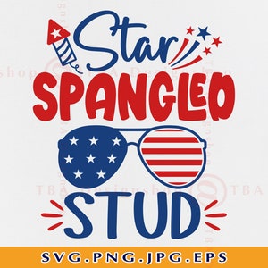 Star Spangled Stud SVG, July 4th SVG Files, Kids Patriotic Shirts SVG, Fourth Of July Svg, Boy 4th of July Gifts, File for Cricut, Svg, Png