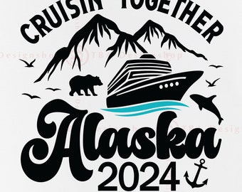 Alaska Cruise 2024 SVG, Cruising Together Alaska SVG, Alaska Cruise Gift, Alaska Family Trip Shirt, Summer Vacation, Files Cricut, Svg, PNG