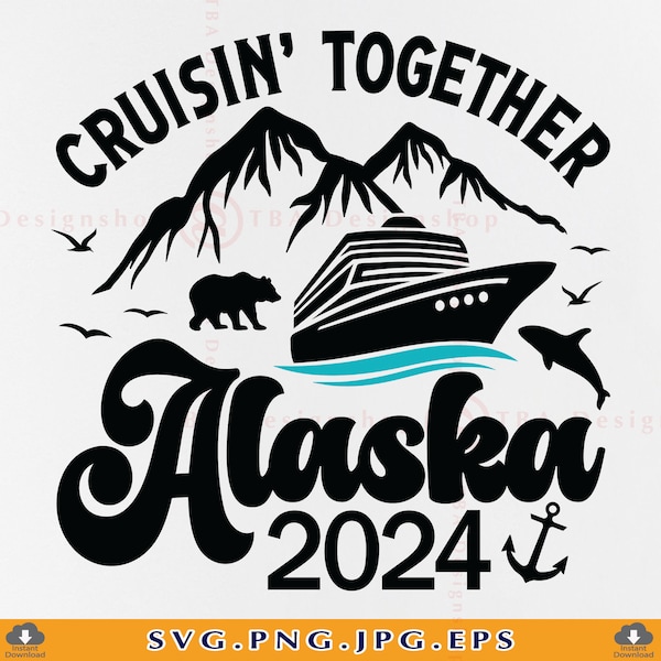 Alaska Cruise 2024 SVG, Cruising Together Alaska SVG, Alaska Cruise Gift, Alaska Family Trip Shirt, Summer Vacation, Files Cricut, Svg, PNG