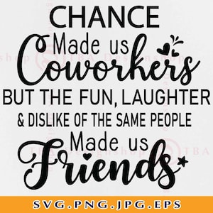 Chance Made Us Coworkers Svg, Coworker Gift SVG, Collègues Friendship Gift SVG, Besties, Funny Quote Saying, Cut Files For Cricut, Svg, PNG