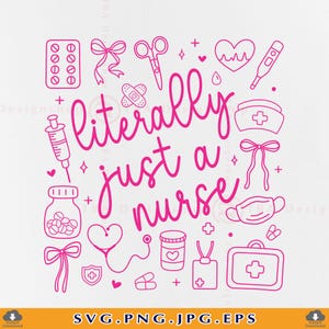 May include: A pink graphic design on a white background features medical icons and the phrase "literally just a nurse." Icons include pills, a syringe, a heart, a thermometer, and a nurse's cap. The design is suitable for healthcare professionals.
