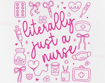 Nurse SVG, "Literally Just a Nurse" PNG, Cricut Cut Files