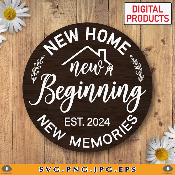 New Home New Beginning New Memories SVG, New Home Sign SVG, Wedding Gifts SVG, Farmhouse Decor, Family Est 2024, Files For Cricut, Svg, Png