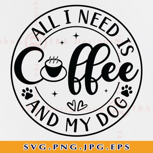 All I Need Is Coffee and My Dog Svg, Funny Mom Shirt SVG, Dog SVG Mom, Coffee Sayings SVG, Mom Gift Svg, Fur mama, File For Cricut, Svg, Png
