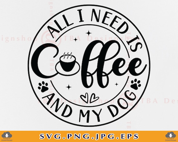 Coffee and Dog SVG, Funny Mom Shirt Design, Cricut, Silhouette (Digital Download)