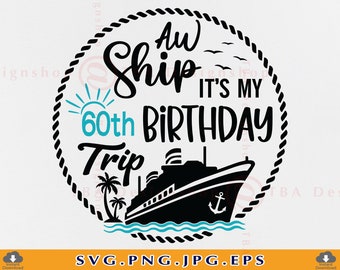 60th Birthday Cruise Trip SVG, Aw Ship, Cricut Files (Digital Download)