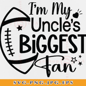 I'm My Uncle's Biggest Fan SVG, Football Uncle Shirt SVG, Football Nephew Svg, Cheer Niece Svg, Football Gifts,Cut Files For Cricut,Svg, PNG