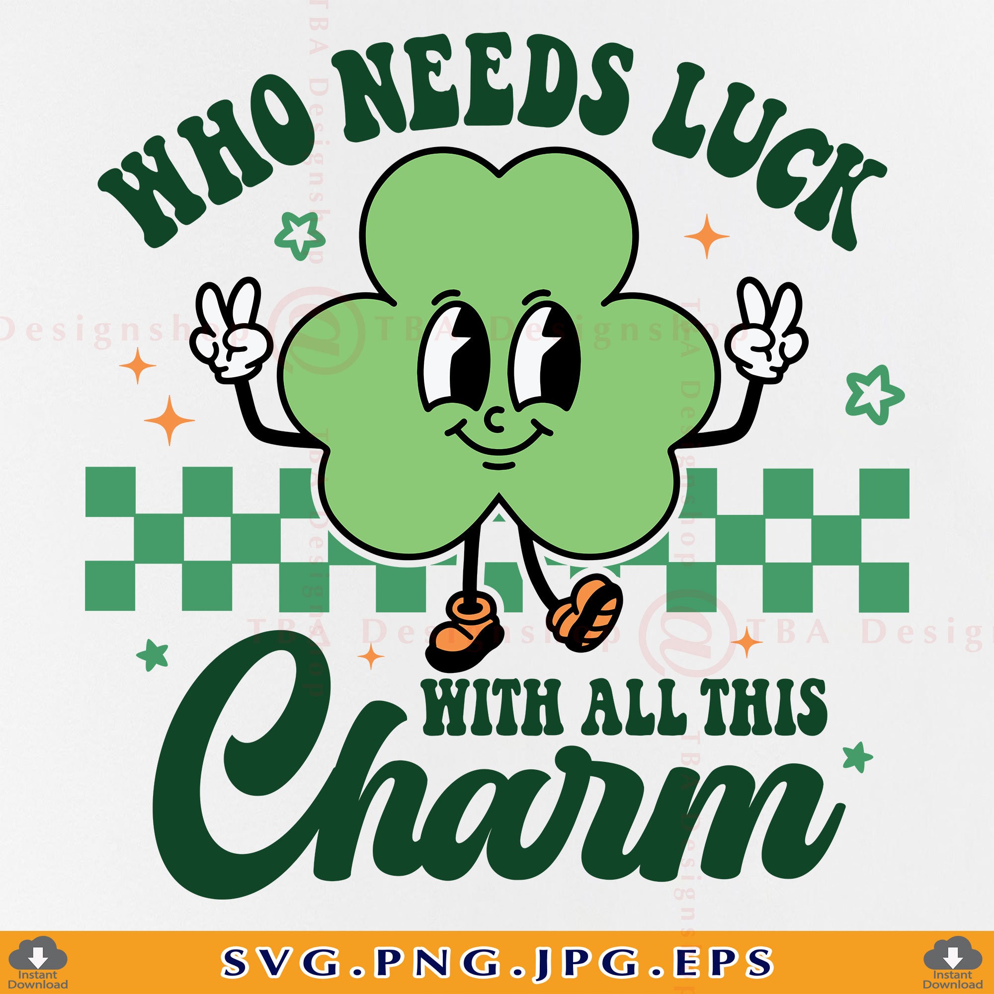 Kid St Patrick's Day SVG, Who Needs Luck With All This Charm SVG, Funny St Patricks Day Shirt Svg, Shamrock, Cut Files For Cricut, Svg, PNG
