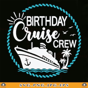 Birthday Cruise Crew SVG, Birthday Cruise Shirts, Birthday Gift Svg, Birthday Cruise Trip Svg, Bday Cruising, Cut Files For Cricut, SVG, PNG