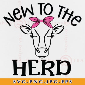 New to the Herd SVG, Farm Baby SVG, Baby Cow Girl SVG, Newborn Farmer Gift, Cow Kids Shirt Svg, Onesie sayings,Cut Files For Cricut,Svg, Png