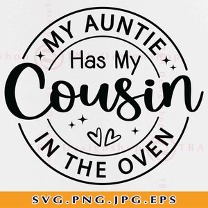 Minha tia tem meu primo no forno SVG, promovido a primo grande Svg, nova camisa do primo SVG, tia bebê presente Svg, arquivos cortados para Cricut, Svg, PNG