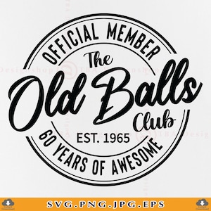 60er Geburtstag SVG, offizielles Mitglied The Old Balls Club Est 1965, 60er Geburtstag Geschenk SVG, 60er Geburtstag Shirt Schneidedatei