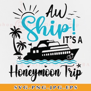 Aw Ship It&#39;s A Honeymoon Trip SVG, Cruise Ship SVG, Cruise Shirts Svg, Wedding Cruise Trip, Couple Cruise Shirts, Files For Cricut, Svg, PNG