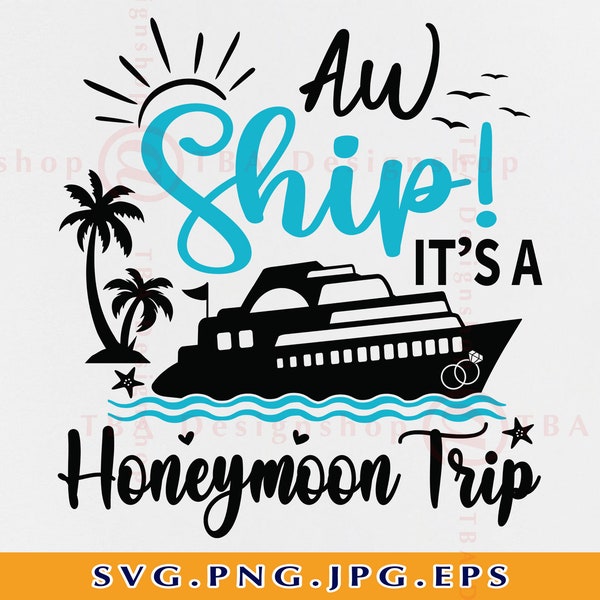 Aw Ship It's A Honeymoon Trip SVG, Cruise Ship SVG, Cruise Shirts Svg, Wedding Cruise Trip, Couple Cruise Shirts, Files For Cricut, Svg, PNG