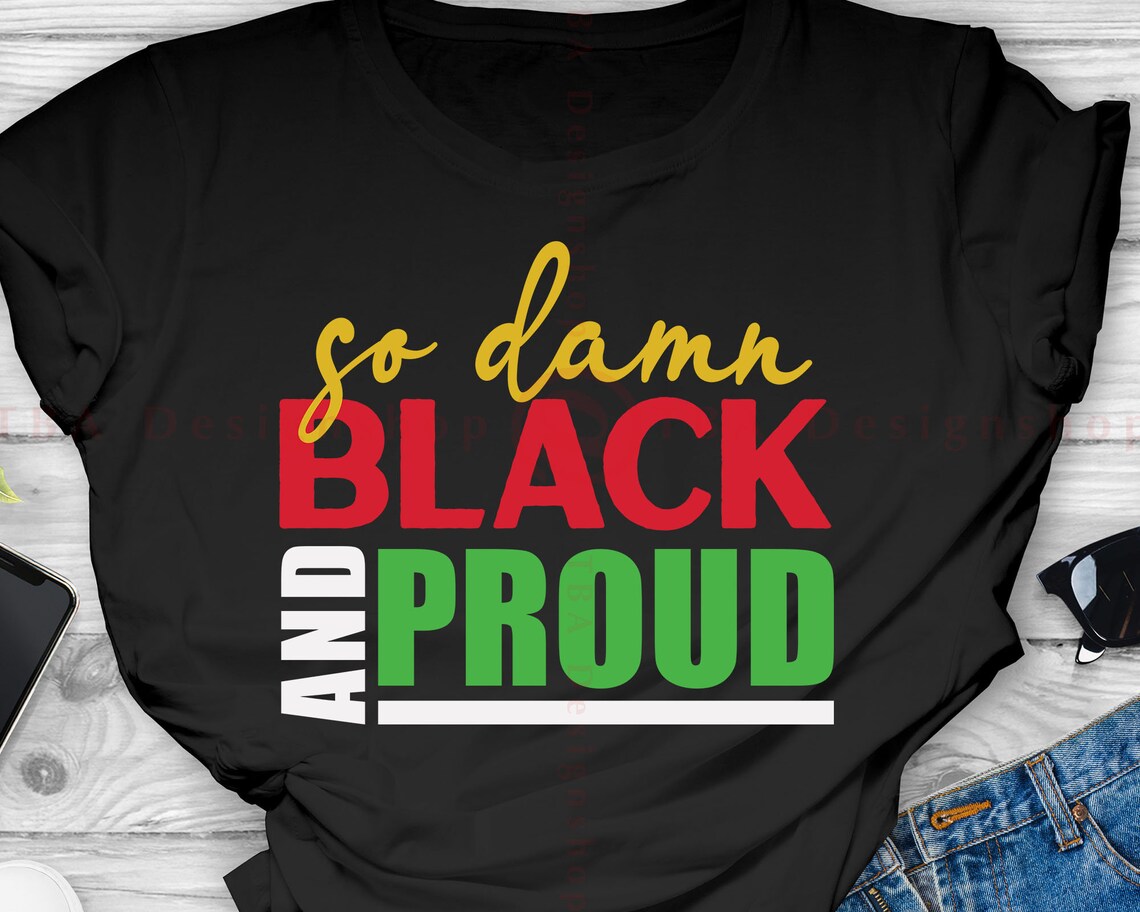 Download So Damn Black and Proud Svg Black Pride Shirt Svg African ...
