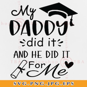 Mi papá lo hizo y lo hizo por mí SVG, papá graduación SVG, regalo de graduación SVG, padre orgulloso, camisa de graduación, archivos para Cricut, Svg,Png