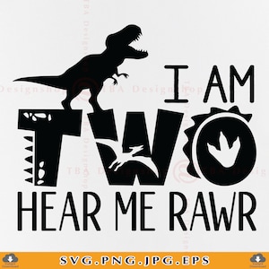 Eu sou dois, ouça-me Rawr SVG, dinossauro de 2º aniversário SVG, segundo aniversário Svg, camisa de menino de 2 aniversários Svg, presente de 2 Dino, arquivos para Cricut, Svg, PNG
