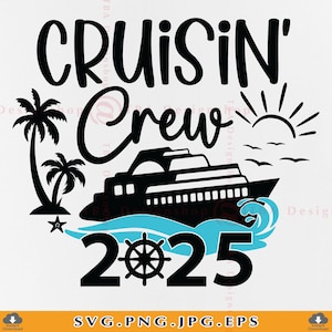 Cruisin Crew 2025 Svg, Cruise Trip SVG, Cruise Vacation Svg, Cruise Shirts SVG, Summer Sayings, Cruising Design,Cut File For Cricut,Svg, PNG