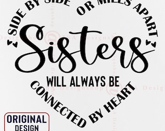 Side by side or miles apart sisters will always be connected by heart Svg, Sisters SVG, Sister sayings Svg, files for Cricut, Svg, Eps, Png