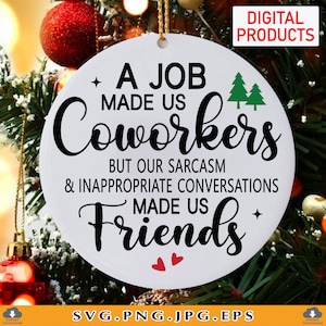 Coworker Christmas Gift SVG, A Job Made Us Coworkers SVG, Christmas Ornaments, Best Friend Gift Svg,  Xmas, Cut Files For Cricut, Svg, PNG