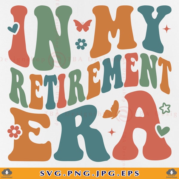In My Retirement Era SVG, Retirement Gifts SVG, Funny Retired Shirt Svg, Teacher Retirement Gift, Nurse Retiring, Cut Files Cricut, Svg, PNG