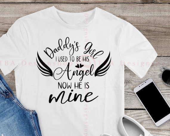Daddy s Girl I Used To Be His Angel Now He s Mine Svg Father s