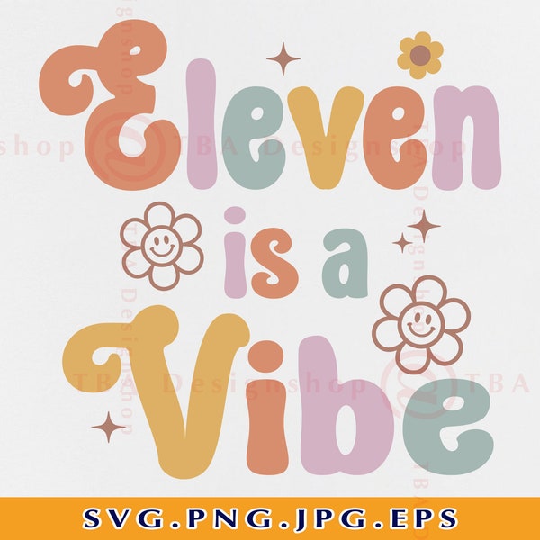 11ème anniversaire SVG, Eleven Is A Vibe, 11th Birthday Shirt SVG, 11 Birthday Gift SVG, 11 Birthday Girl, Retro Birthday, Groovy, Files Svg, Png