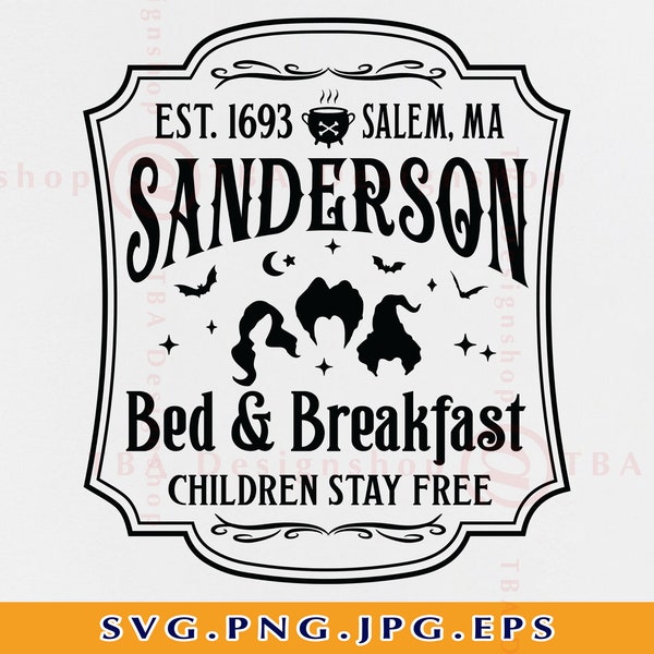 Sanderson Bed And Breakfast SVG, Sanderson Sisters SVG, Hocus Pocus SVG, Halloween Sign, Halloween Shirt Svg, Svg Files For Cricut, Svg, Png
