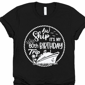 Aw Ship It's My 60th Birthday Trip SVG, Cruise Ship SVG, 60th Birthday ...