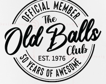 50th Birthday SVG, Old Balls Club, Est 1976, Funny Gift (Digital Download)