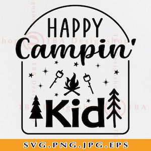 Happy Campin' Kid SVG, Camping Kids SVG Shirt, Summer Vacation,Family Camping SVG, Kids Camper Svg, Camp Life, Cut Files for Cricut, Svg,Png