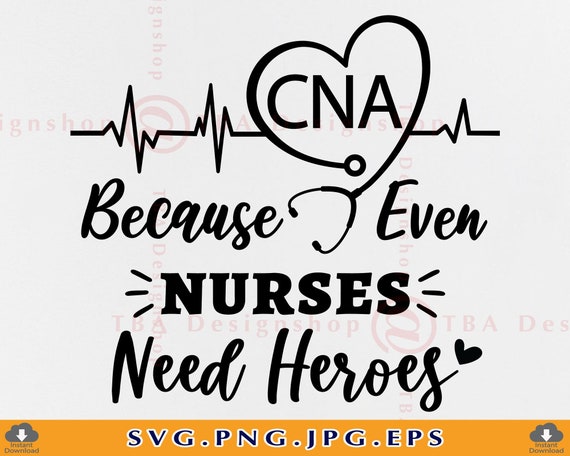 Cna Because Even Nurses Need Heroes Shirt Nurse Gifts Cna Because Even Nurses Need Heroes Shirt Nurse Gifts