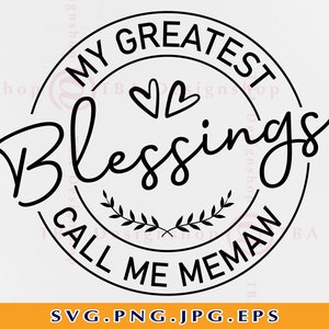 My Greatest Blessings Call Me Memaw SVG, Memaw Svg, Memaw Gifts Shirt SVG, Grandparents Saying, Mother&#39;s Day Svg, Files for Cricut, Svg, Png