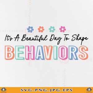 It&#39;s A Beautiful Day To Shape Behaviors SVG, Special Education Teacher Shirt SVG, Sped Teacher Gift Shirt, Cut Files For Cricut, Svg, Png