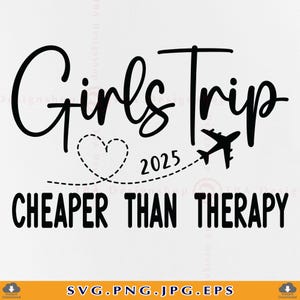 Girls Trip SVG, Girls Trip Cheaper then Therapy Svg, Girls Trip 2025 Shirt SVG, Girls Vacation SVG, Summer Gifts Svg, Friend,Files ,Svg, Png