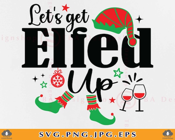Let’s Get Elfed up Svg Christmas Elf SVG Christmas Gifts - Etsy