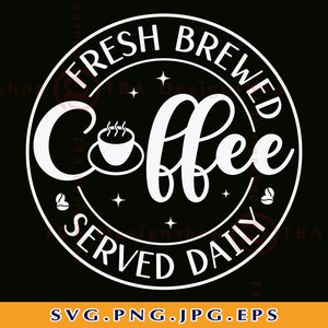 Café recién hecho Svg, Diseño SVG de café, Archivos SVG de café, Signo de café SVG, Refranes de citas de café, Regalo de café Svg, Para Cricut, Svg, Png