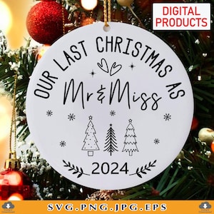 Our Last Christmas As Mr & Miss 2024 Svg, kerstornament, trouwen, verlovingscadeau kerst, bestanden voor Cricut, Svg, png