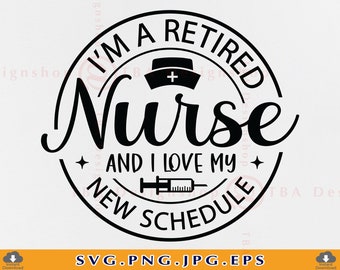 Retired Nurse SVG, Funny Retirement Shirt Design (Digital Files)