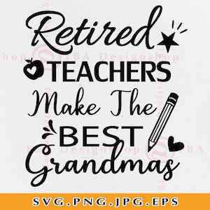 Les enseignants à la retraite font les meilleures grand-mère SVG, grand-mère enseignante SVG, retraite disant, cadeaux à la retraite, vie d’enseignant, fichiers pour Cricut, SVG, Png