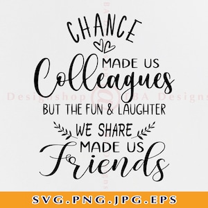 Chance fait de nous des collègues, mais le plaisir et le rire fait de nous des amis Svg, Meilleur ami Svg, Cadeau chemise amitié, Fichiers pour Cricut, Svg, Png