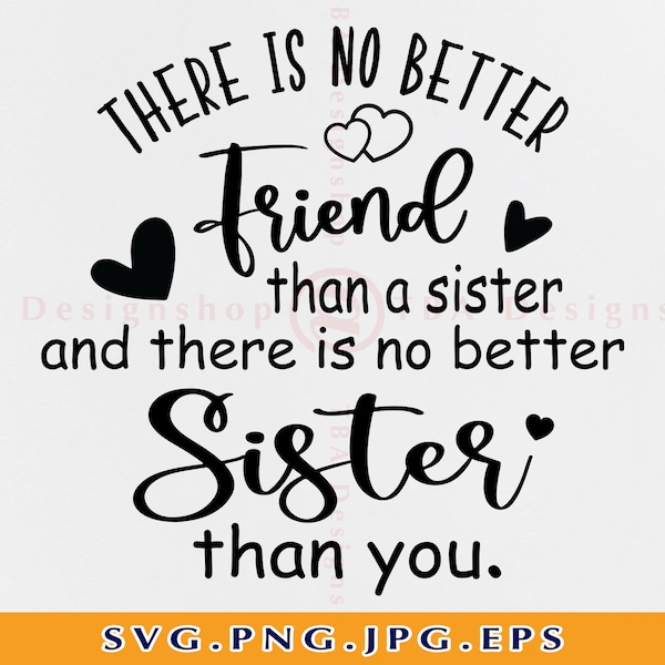 There is no better friend than a sister Svg, Sister Svg, Sister gift Svg, Friend Svg, Siblings, Family shirt Svg, Files for Cricut, Svg, Png