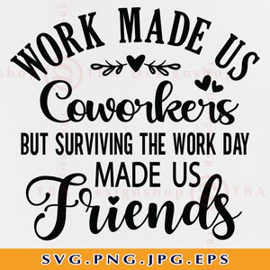 Travail fait de nous Collègues SVG, Cadeau de collègue SVG, Collègues, Cadeau d’amitié SVG, Meilleur ami, Cadeau de bestie de travail drôle, Fichiers Cricut, Svg, PNG