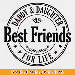 Daddy And Daughter Best Friends SVG, Fathers Day Gifts SVG, Matching Father & Daughter, Father&#39;s Day Shirt, Dad, Files For Cricut, Svg, PNG