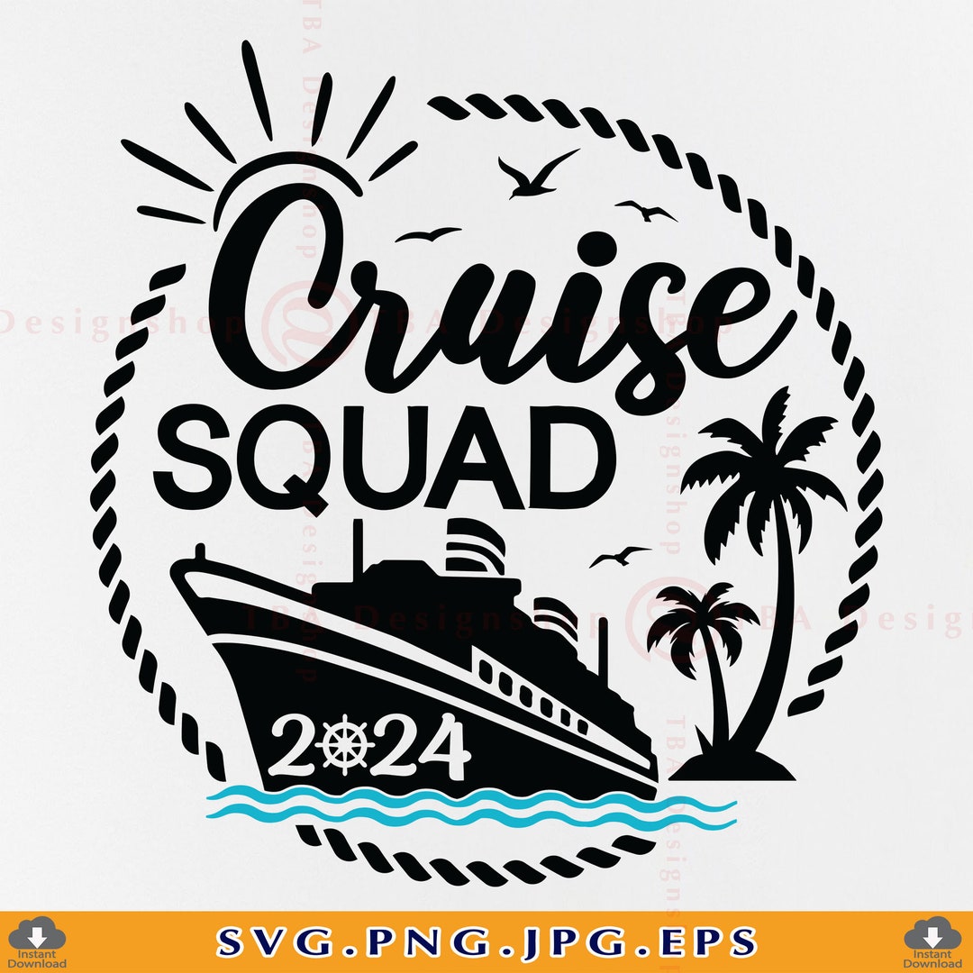 Cruise Squad 2024 SVG, Funny Cruise Shirts SVG, Cruise Ship Svg, Family