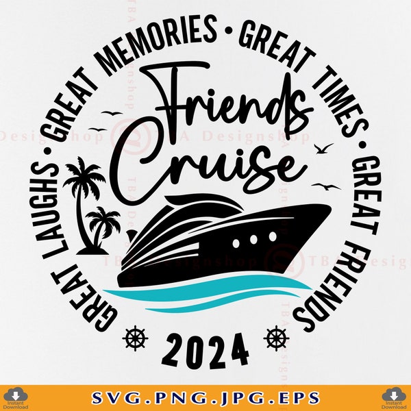 Croisière d'amis 2024 SVG, chemises de croisière d'amis, amis de vacances SVG, voyage de croisière de filles, bons moments, bons souvenirs, fichiers Cricut, Svg, PNG