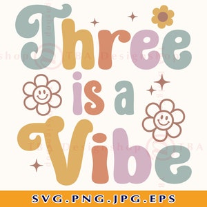 3 Verjaardag SVG, Drie is een Vibe, 3e Verjaardag Meisje SVG, 3 Verjaardagscadeau SVG, 3e Verjaardag Shirt, Derde Retro Verjaardag, Bestanden Cricut, Svg, Png