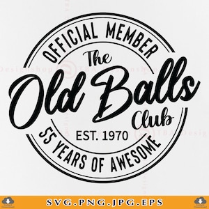 55th birthday SVG, Official Member The Old Balls Club Est 1970, 55 Birthday Gift SVG, 55th Birthday Shirt Svg,Cut Files For Cricut, Svg, PNG