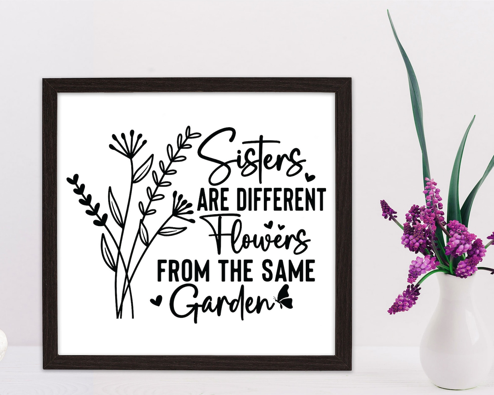 Sisters Are Different Flowers From the Same Garden Sister Etsy
